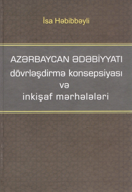 “Azərbaycan ədəbiyyatı: dövrləşdirmə konsepsiyası və inkişaf mərhələləri”