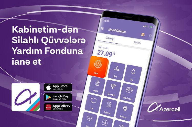 "Azercell"in mobil tətbiqi ilə Silahlı Qüvvələrə Yardım Fonduna ianə etmək imkanı yaradılıb