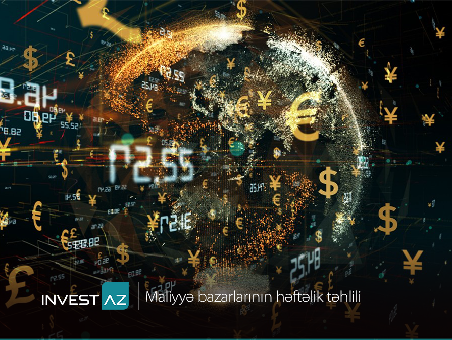 “InvestAZ”dan dünya maliyyə bazarları ilə bağlı həftəlik analiz - Bazarlarda dönüş siqnalları
