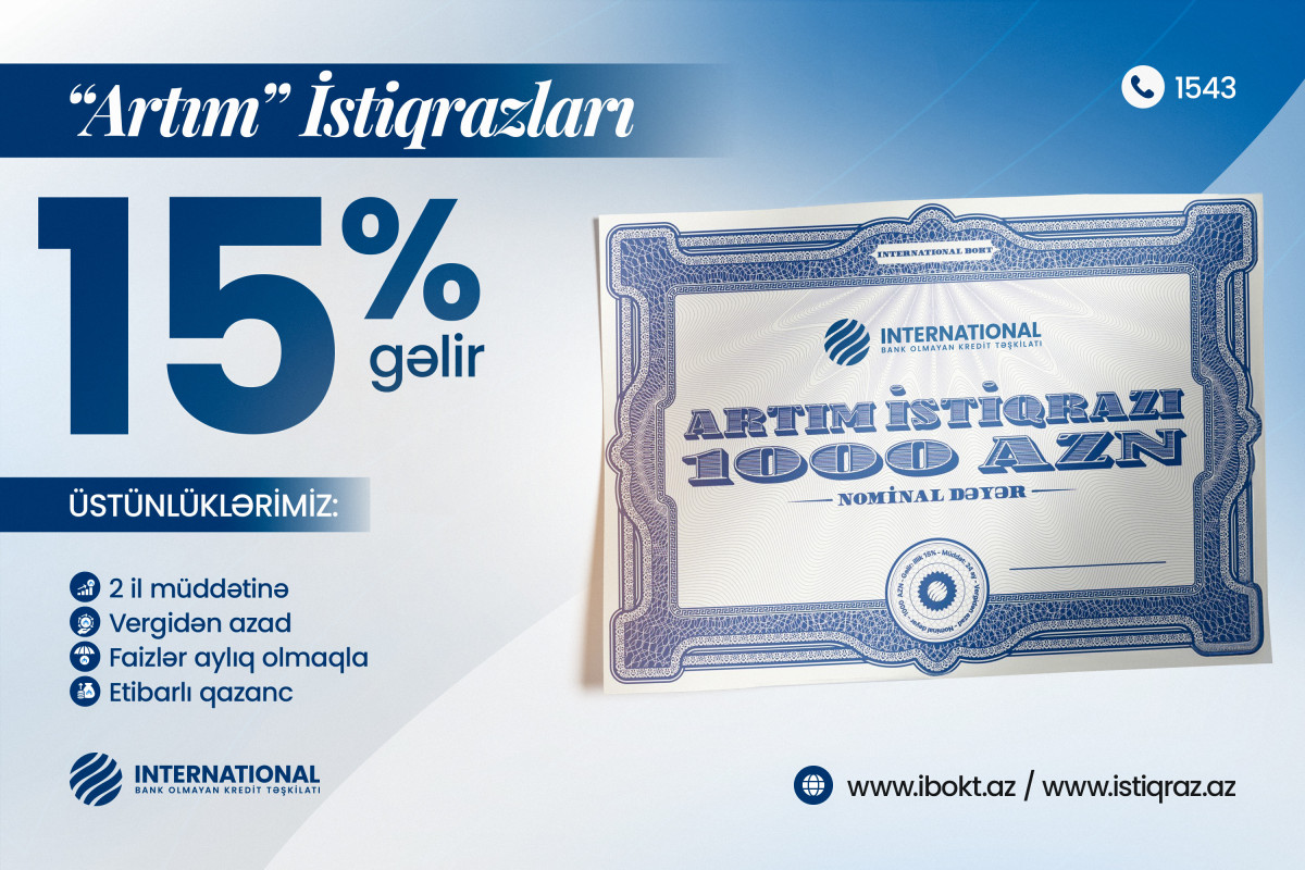 Ölkənin Çox Gəlirli İnvestisiya İmkanı artıq Bazarda! İnternational BOKT-dan İllik 15% Gəlirli “Artım” İstiqrazı!