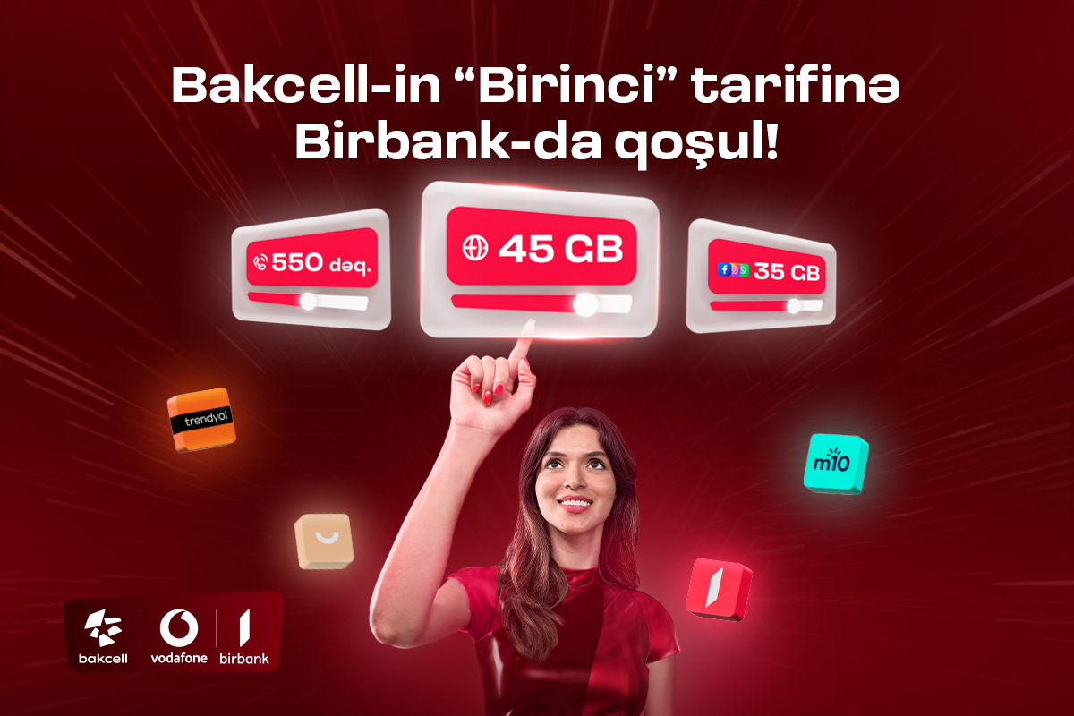 “Bakcell” “Birbank” istifadəçilərinə xüsusi üstünlüklər  verən "Birinci" tarifini təqdim edir