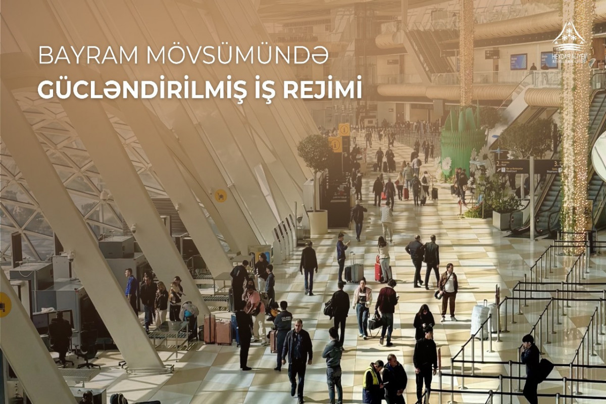 Heydər Əliyev Beynəlxalq Aeroportu bayram günlərində gücləndirilmiş rejimdə işləyəcək