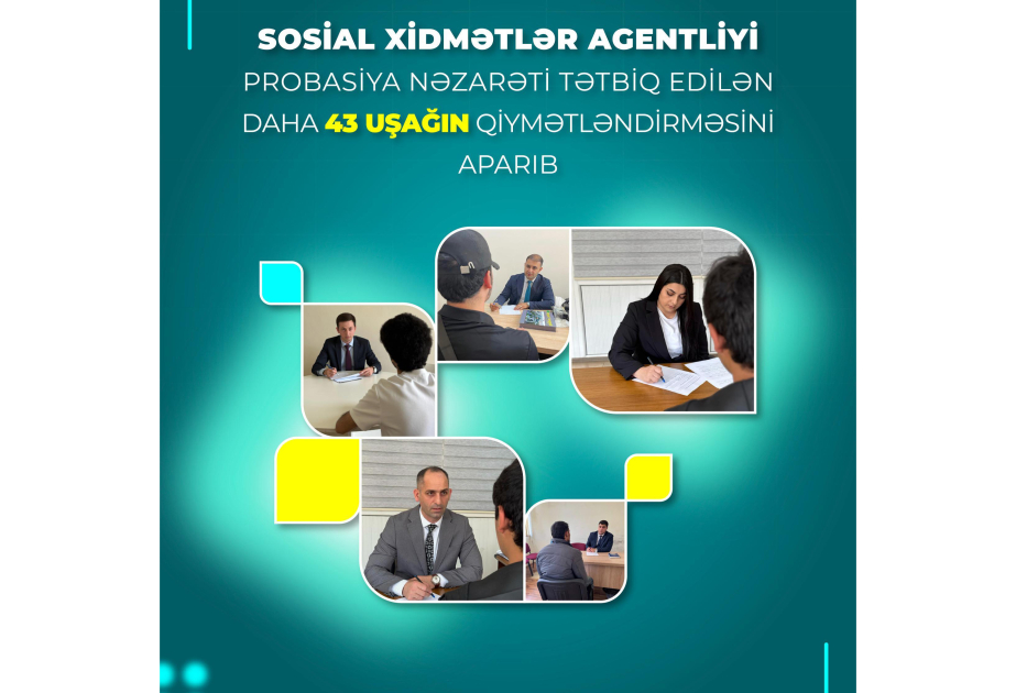 Sosial Xidmətlər Agentliyi probasiya nəzarəti tətbiq edilən daha 43 uşağın qiymətləndirməsini aparıb