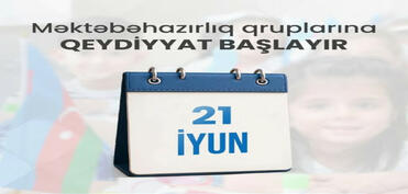 Məktəbəhazırlıq qruplarına qəbul başlayır