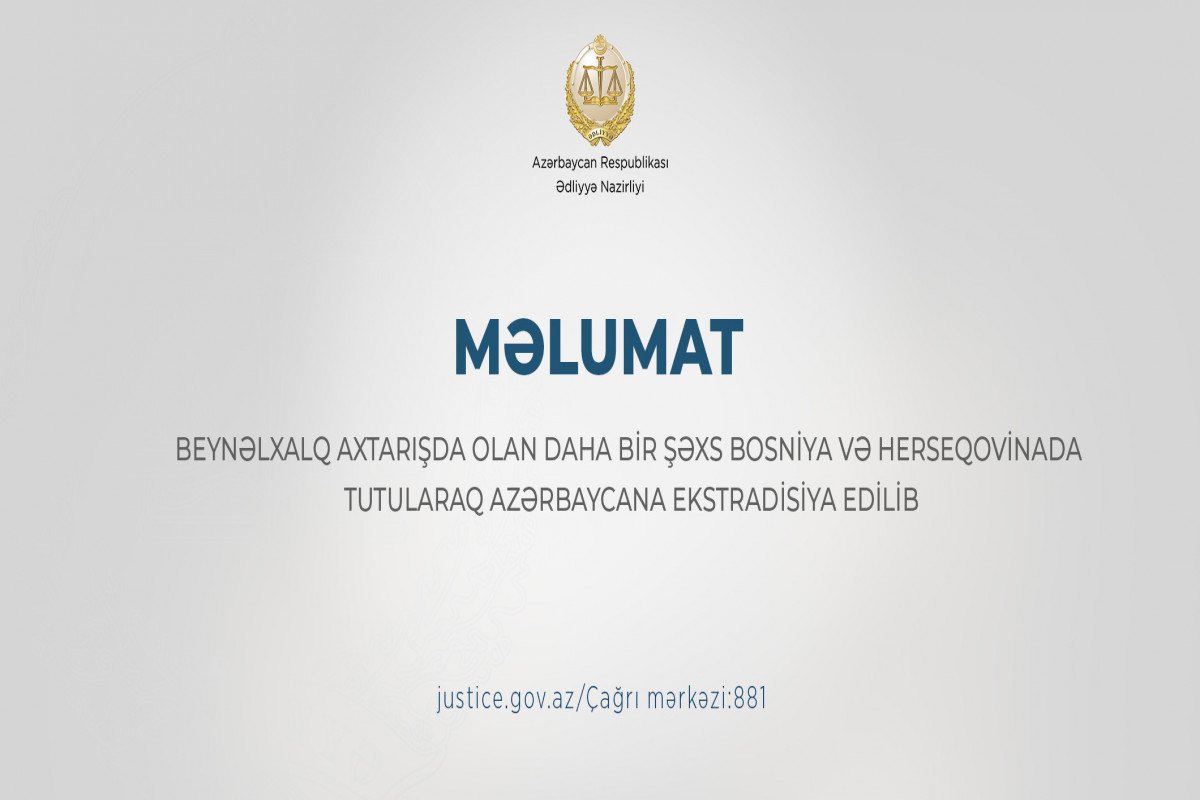 Beynəlxalq axtarışda olan daha bir şəxs Bosniya və Herseqovinadan Azərbaycana ekstradisiya edilib