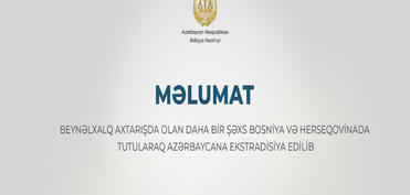 Beynəlxalq axtarışda olan daha bir şəxs Bosniya və Herseqovinadan Azərbaycana ekstradisiya edilib