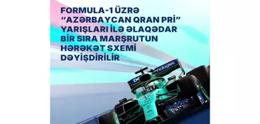 "Formula 1"ə görə bir sıra avtobus marşrutunun hərəkət sxemi dəyişdirilir