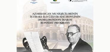 Romada Üzeyir Hacıbəylinin 140 illiyi münasibətilə konsert olacaq