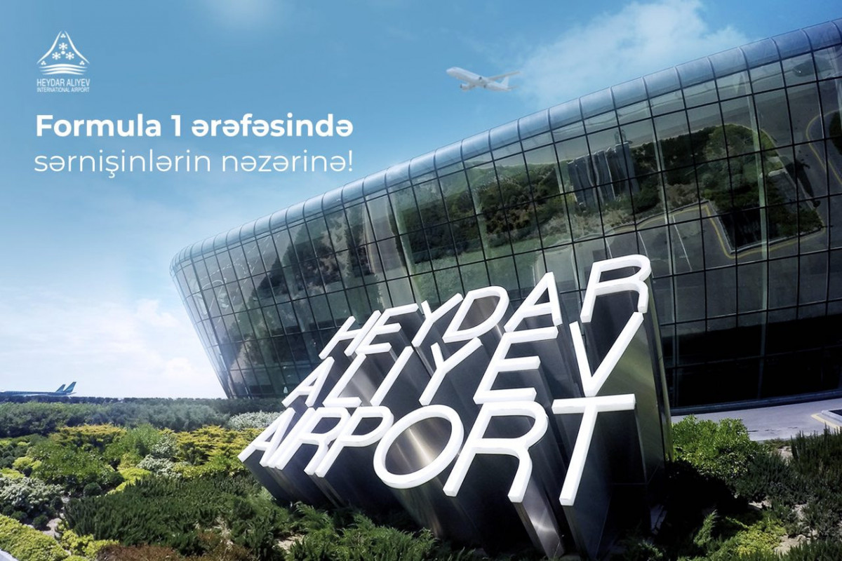 Heydər Əliyev Beynəlxalq Aeroportu “Formula 1" ilə bağlı sərnişinlərə müraciət edib