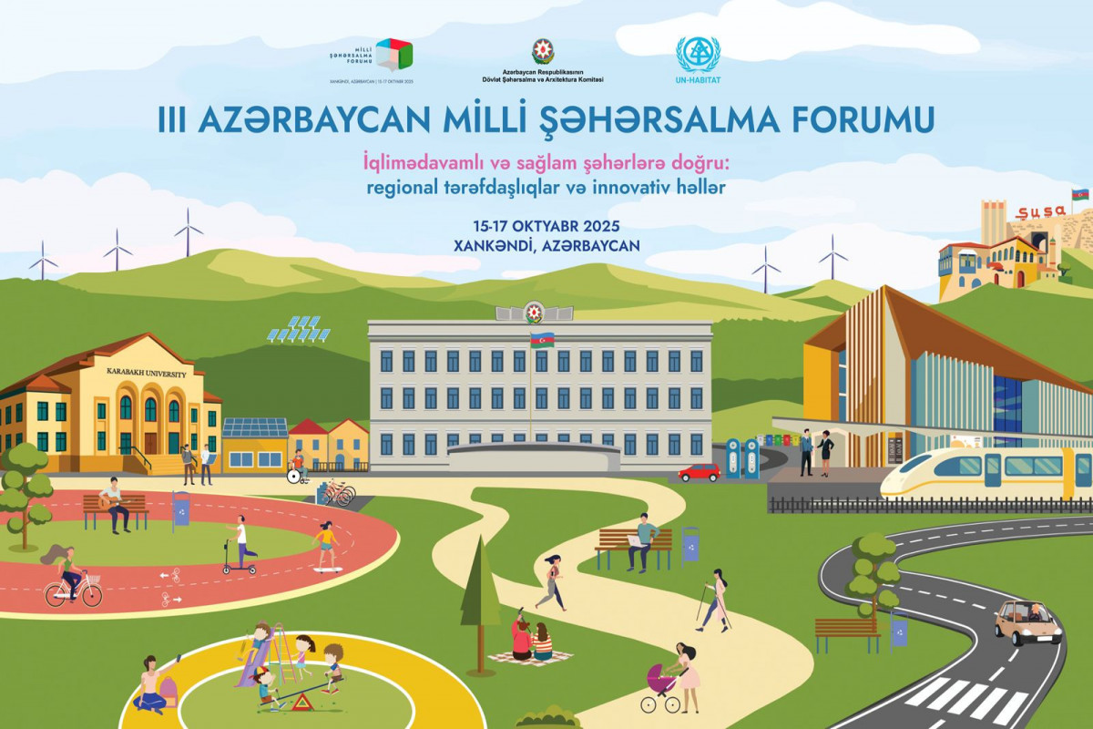 Üçüncü Milli Şəhərsalma Forumunu Xankəndi və Bakı şəhərlərində baş tutacaq