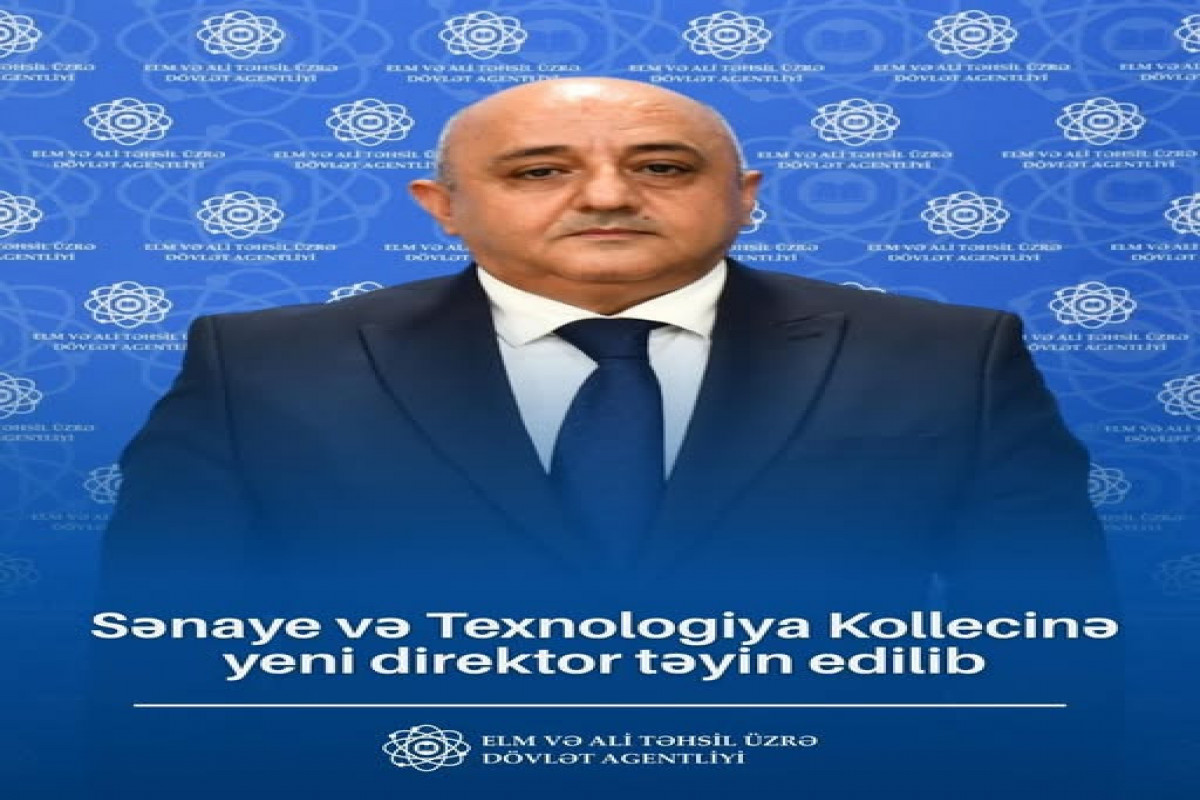 Sənaye və Texnologiya Kollecinə yeni direktor təyin edilib