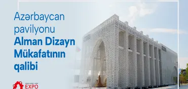 Osakadakı Milli pavilyonumuz Alman Dizayn Mükafatının qalibi olub