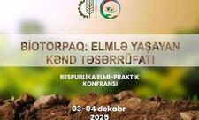 "Biotorpaq: Elmlər yaşayan Kənd təsərrüfatı"  mövzusunda Respublika elmi-praktik konfransı keçiriləcək