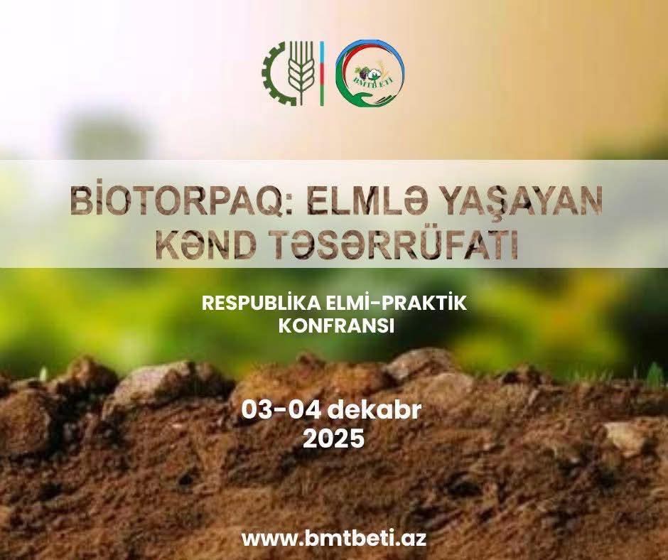 "Biotorpaq: Elmlər yaşayan Kənd təsərrüfatı"  mövzusunda Respublika elmi-praktik konfransı keçiriləcək