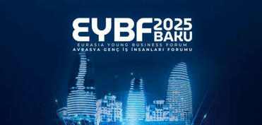 Avrasiya Gənc İş Adamları Forumu – EYBF2025 keçiriləcək