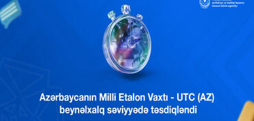 Azərbaycanın Milli Etalon Vaxtı beynəlxalq səviyyədə təsdiqlənib