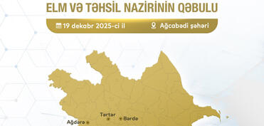 Elm və təhsil naziri Ağcabədidə vətəndaşları qəbul edəcək