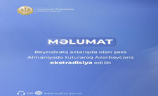 Qəsdən adam öldürməkdə şübhəli bilinən şəxs Almaniyadan ekstradisiya edilib