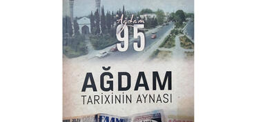 “Ağdam tarixinin aynası” kitabı çapdan çıxıb
