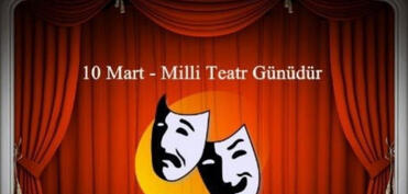 10 Mart - Milli Teatr Günüdür