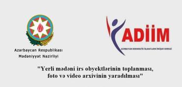 "Yerli mədəni irs obyektlərinin toplanması, foto və video arxivinin yaradılması" layihəsinə start verilib