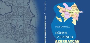 Yaqub Mahmudovun “Dünya tarixində Azərbaycan dövlətçiliyi” kitabı çapdan çıxdı