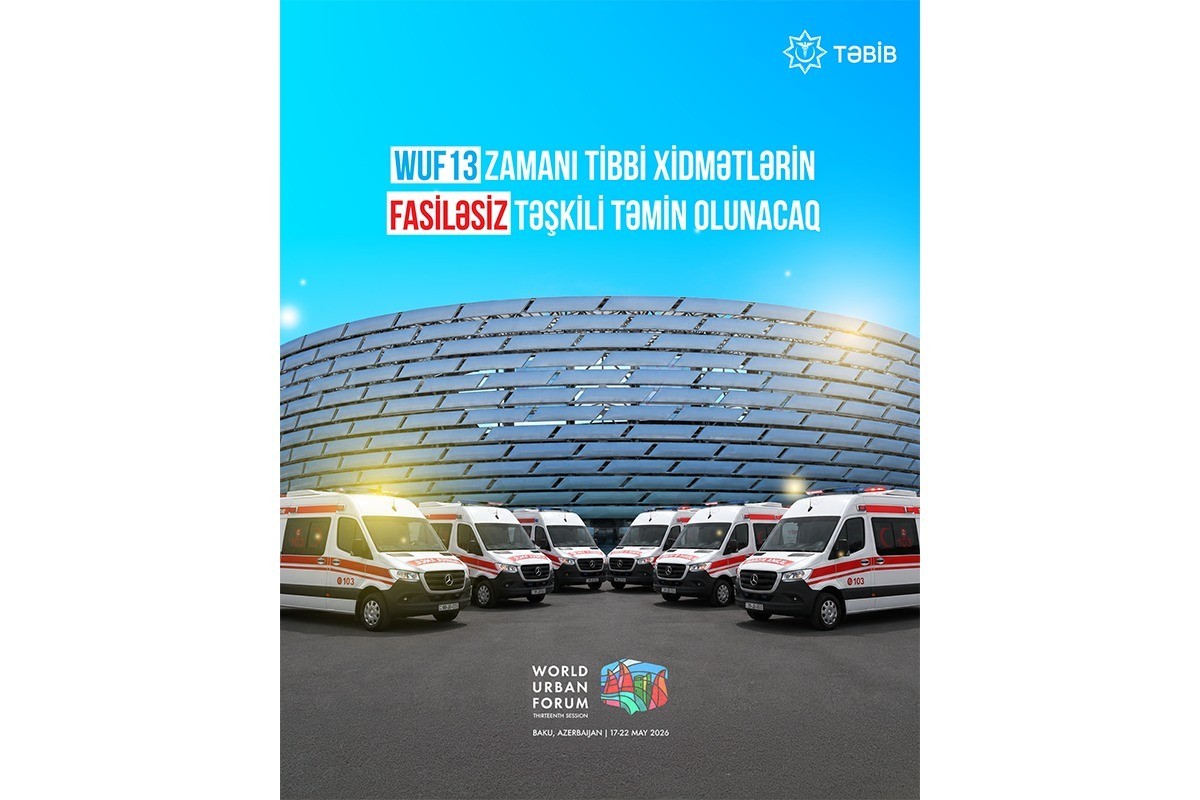 WUF13: 4 tibb müəssisəsi gücləndirilmiş rejimdə çalışacaq, 75 briqada və 35 təcili yardım avtomobili ayrılıb