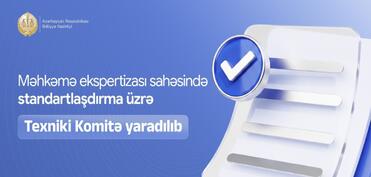 Məhkəmə ekspertizası sahəsində standartlaşdırma üzrə Texniki Komitə yaradılıb