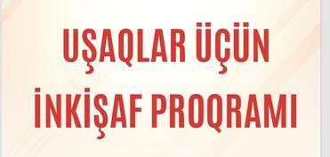 “Uşaqlar üçün İnkişaf proqramı” layihəsinin icrasına başlanıldı