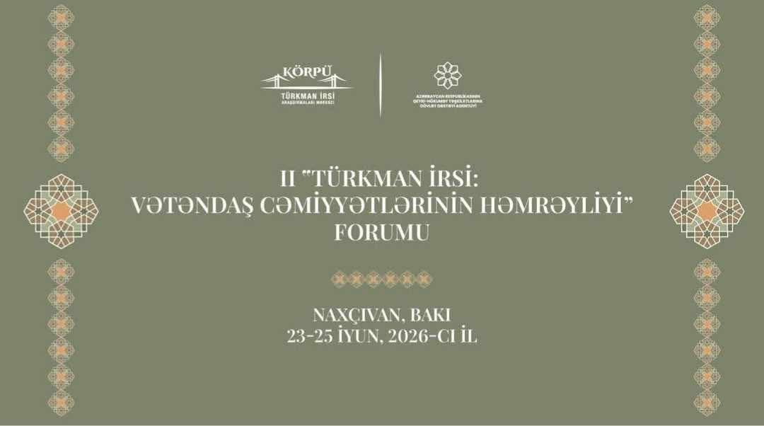 II “Türkman irsi: vətəndaş cəmiyyətlərinin həmrəyliyi” Forumu keçiriləcək