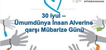 Milli Kitabxanada “30 iyul – Ümumdünya İnsan Alverinə Qarşı Mübarizə Günü” adlı sərgi açılıb
