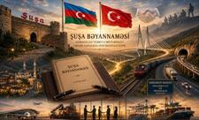 “Şuşa Bəyannaməsi: Türk dünyasında yeni geosiaysi dövr”
