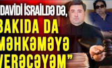 Novella Cəfəroğlu: “Davidi İsraildə də, Bakıda da məhkəməyə verəcəyəm” — VİDEOMÜSAHİBƏ