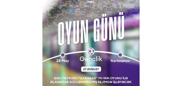 “Qarabağ”ın oyununa görə metronun iş rejimi dəyişəcək