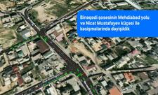 Binəqədi şosesinin Mehdiabad yolu və Nicat Mustafayev küçəsi ilə kəsişmələrində yol hərəkətinin təşkilində dəyişiklik olunur - VİDEO