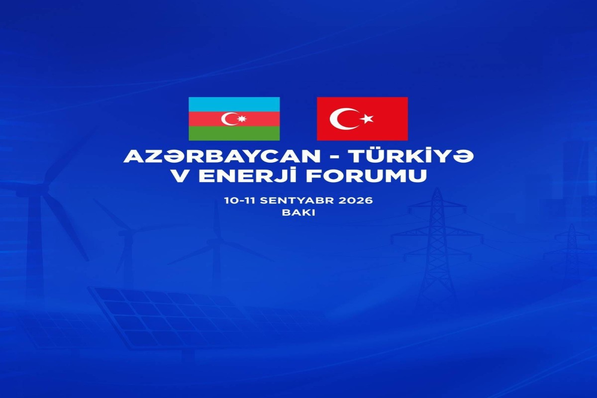 Azərbaycan-Türkiyə 5-ci Enerji Forumu keçiriləcək