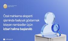 Özəl məhkəmə eksperti olmaq istəyənlər üçün icbari təlimə başlanılıb