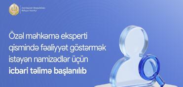 Özəl məhkəmə eksperti olmaq istəyənlər üçün icbari təlimə başlanılıb