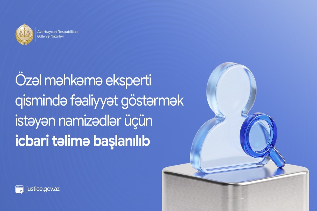 Özəl məhkəmə eksperti olmaq istəyənlər üçün icbari təlimə başlanılıb