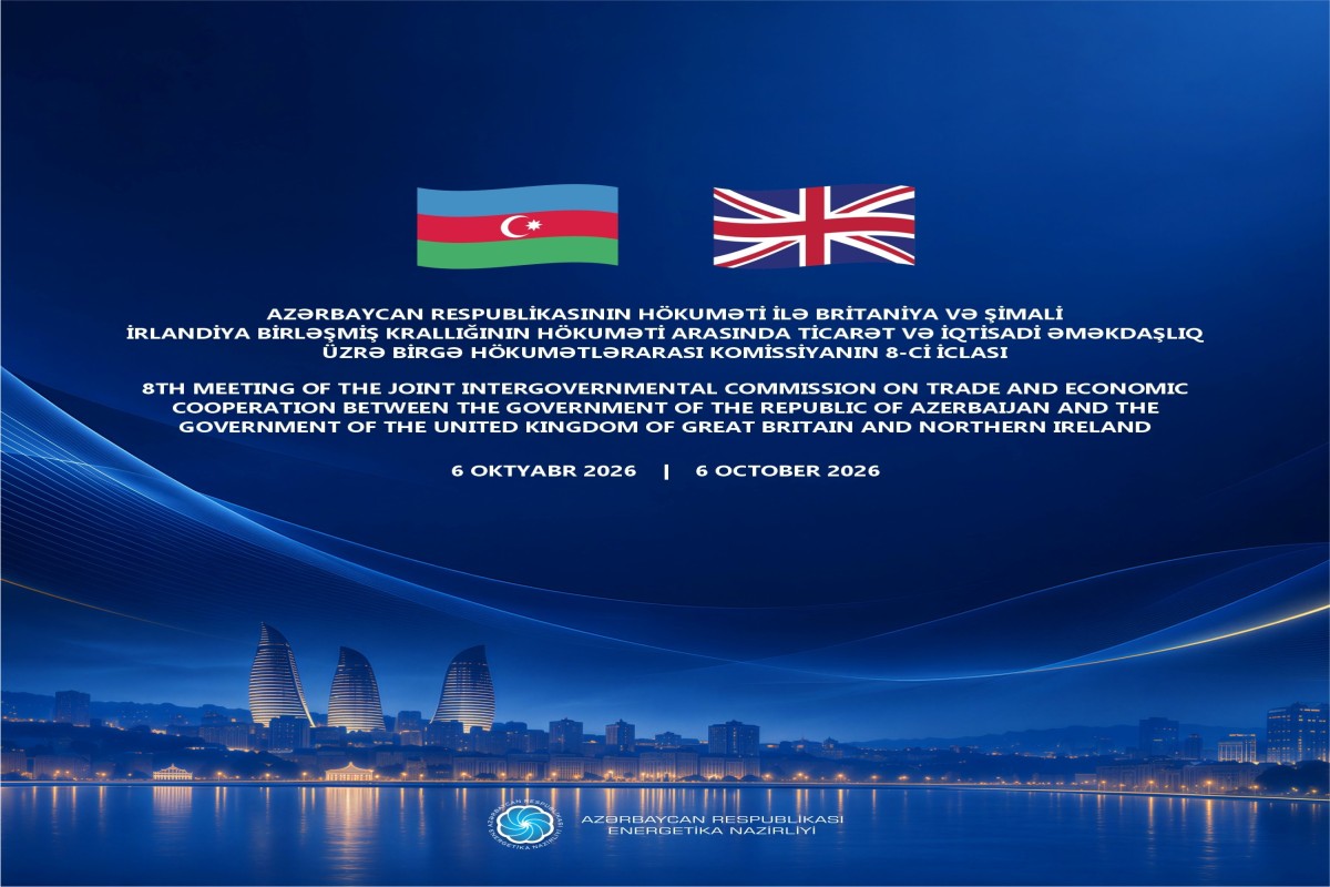Bakıda Azərbaycan-Böyük Britaniya Birgə Hökumətlərarası Komissiyanın iclası keçiriləcək