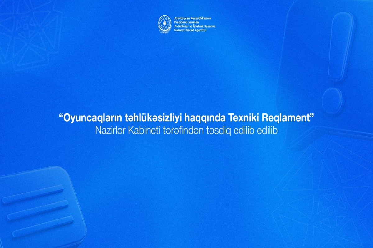 “Oyuncaqların təhlükəsizliyi haqqında Texniki Reqlament” təsdiq edilib